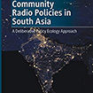 Media Policymaking at the Core of Anthropological Concerns in South Asia: Community Radio Policies in South Asia: A Deliberative Policy Ecology Approach by Preeti Raghunath, (2020). Singapore: Palgrave Macmillan.